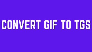 How To Convert GIF to TGS  Easy Step [upl. by Karie]