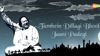 Tumhein Dillagi Bhool Jani Paray Gi  Nusrat Fateh Ali Khan  latest version 2024 [upl. by Noloc460]