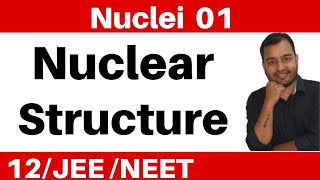 Class 12 Chapter 13 II Nuclei 01 Introduction  Nuclear Structure  Composition and Size JEENEET [upl. by Rolando]