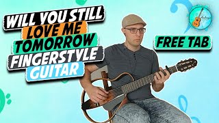 Will you still love me tomorrow  Fingerstyle Free Tab [upl. by Olivero926]