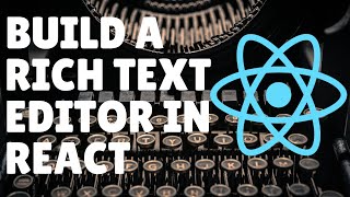 Build a Rich Text Editor in React [upl. by Arannahs]