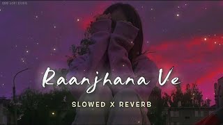 Raanjhana Ve  Slowed amp Reverb  Antara Mitra  Srb Lofi Song 🎧 [upl. by Solitta]