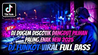 DJ DUGEM DISCOTIK DANGDUT PALING ENAK SEDUNIA NEW 2025 ⁉️ Dj Funkot Terbaru Full bass ‼️ REMIX VIRAL [upl. by Retepnhoj]