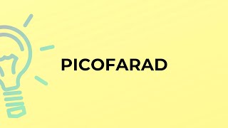 What is the meaning of the word PICOFARAD [upl. by Marquez]