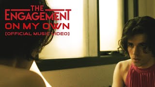 The Engagement  On My Own Official Music Video [upl. by Jacintha]