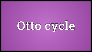 Otto cycle Meaning [upl. by Enilrem]