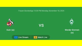 Koln w VS Werder Bremen w  Frauen Bundesliga  Football Live Match Score today [upl. by Tips560]