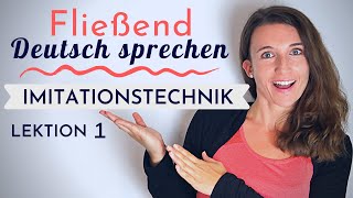 Lektion 1  Fließend und akzentfrei Deutsch sprechen lernen mit der Imitationstechnik [upl. by Nospmis]