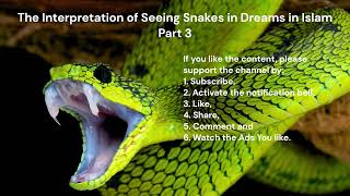 The Interpretation of Seeing Snakes in Dreams in Islam for Ibn Sirin  Part 3 [upl. by Eniwtna]