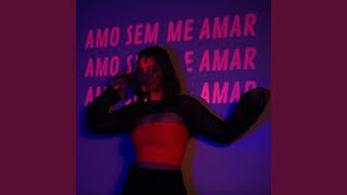 Amo Sem Me Amar [upl. by Meelak]