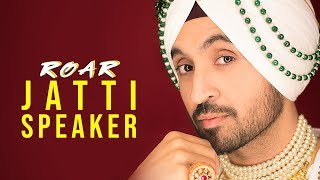 JATTI SPEAKER  Diljit Dosanjh Official Audio  Jatinder Shah  Ranbir Singh  Roar Full Album [upl. by Aliwt2]