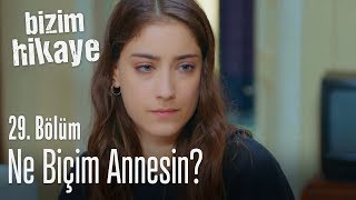 Bir sor nereye gitti çocuk ne biçim annesin  Bizim Hikaye 29 Bölüm [upl. by Fiden]