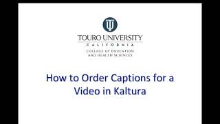 TUC CEHS KalturaCanvas  How do I order captions for my video in Kaltura [upl. by Aletha]