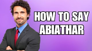 How To Pronounce Abiathar Correctly [upl. by Alidis]