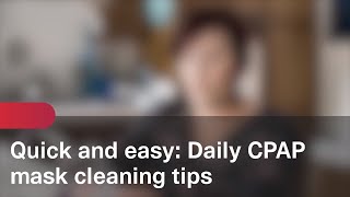 Quick and easy Daily CPAP mask cleaning tips [upl. by Fillander]