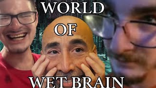 World Of Wet Brain [upl. by Yentyrb785]