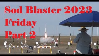 TriCities Rocketeers Sod Blaster High Power Rocket Launch 2023 Friday Part 2 [upl. by Carita791]