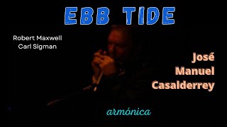 EBB TIDE Robert MaxwellCarl Sigman José Manuel Casalderrey armónica [upl. by Artimed]