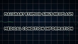 Malignant Ethmoid Sinus Neoplasm Medical Condition [upl. by Animaj893]