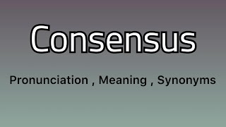 Consensus meaning  Consensus examples  Consensus synonyms [upl. by Longan]