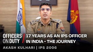 17 Years as an IPS Officer in India  The Journey  IPS Akash Kulhari  E128 [upl. by Enitram959]