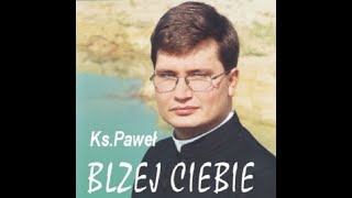 Płyta quotBliżej Ciebiequot Ks Paweł Szerlowski [upl. by Kiehl]