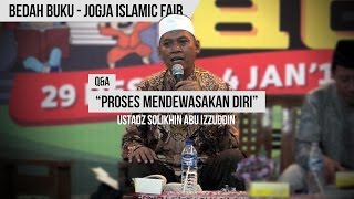 quotProses Mendewasakan Diriquot  Ustadz Solikhin Abu Izzuddin  QampA Jogja Islamic Fair [upl. by Spillar]