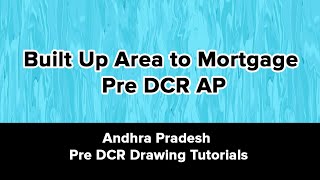 Built Up Area to Mortgage  Andhra Pradesh Pre DCR Plans Tutorial [upl. by Nilerual122]