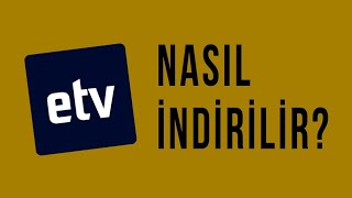 ETV NASIL İNDİRİLİR [upl. by Nitnelav414]