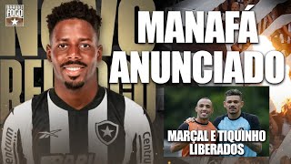 MANAFÁ ANUNCIADO  MARÇAL E TIQUINHO LIBERADOS  BOTAFOGO X MADUREIRA [upl. by Anotal]