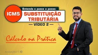 Entenda sobre o ICMS  SUBSTITUIÇÃO TRIBUTARIA VÍDEO 22 Cálculos na prática [upl. by Riocard]