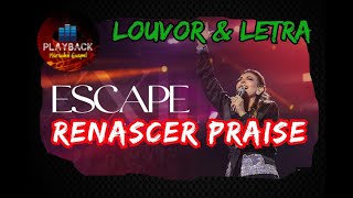 Escape  Renascer Praise Louvor amp Letra [upl. by Uahc]