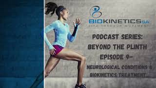 Episode 9 PODCAST SERIES Beyond the Plinth Biokinetics amp Neurological Exercise Rehabilitation [upl. by Todd]