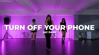 JAY PARK  TURN OFF YOUR PHONE REMIXㅣChoreo by 24K YUNㅣ강북댄스학원ㅣ안무 춤ㅣ매드댄스학원 [upl. by Oner14]