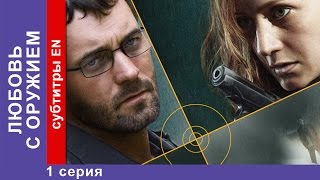 Любовь с Оружием  Armed Love 1 Серия Фильм StarMedia Фильмы о Любви Криминальная Мелодрама [upl. by Ho]