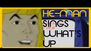 HeMan sings Whats Up wLyrics  DOWNLOADS [upl. by Tram]