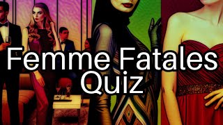 Femme Fatales Quiz Test Your Knowledge of Cinemas Most Dangerous Women 🔥 [upl. by Munford]