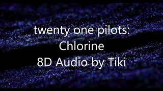 Chlorine  8D Audio [upl. by Eirek]