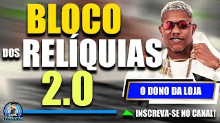 O DONO DA LOJA  BLOCO DOS RELIQUIAS 20  QUALIDADE PAREDAO 2024 [upl. by Eugene]