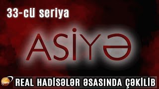 ASİYƏ 33cü seriya [upl. by Diogenes]