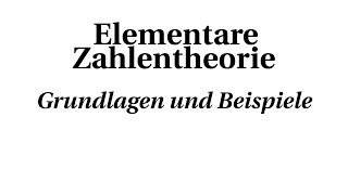 Elementare Zahlentheorie  Grundlagen und Beispiele [upl. by Wheeler]