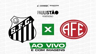 SANTOS x FERROVIÁRIA  AO VIVO E COM IMAGENS  PAULISTÃO FEMININO  JOGO COMPLETO [upl. by Rucker]