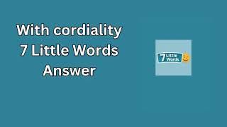 With cordiality 7 Little Words Answer [upl. by Leakcim]