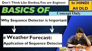 LEC 16 Why Sequence Detector is Taught II Weather Forecast Application Basics II [upl. by Boleyn]