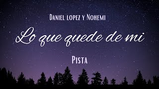 Lo Que Quede De MiDaniel Lopez y NohemiPISTA [upl. by Hedvig]