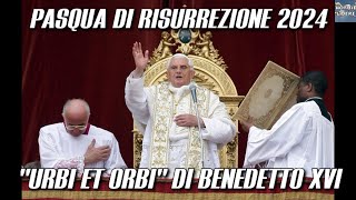 Domenica di Pasqua nella Risurrezione del Signore  Benedizione quotUrbi et Orbiquot di Benedetto XVI [upl. by Audwen]