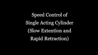 Speed Control of Single Acting Cylinder  Pneumatic Experiment  Marco Sudeept [upl. by Ynafit]