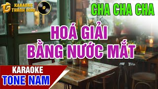 Karaoke Cha cha cha  Hoá Giải Bằng Nước Mắt Tone Nam Thanh Giàu Nhạc sống [upl. by Alli]