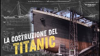 LA COSTRUZIONE DEL TITANIC [upl. by Eiraminot]