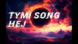 Tymi song HEJ [upl. by Eivets899]